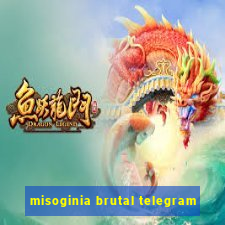 misoginia brutal telegram